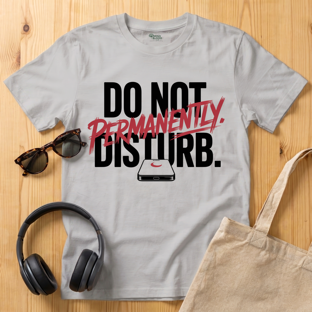 Do not Disturb. Permanently T-Shirt