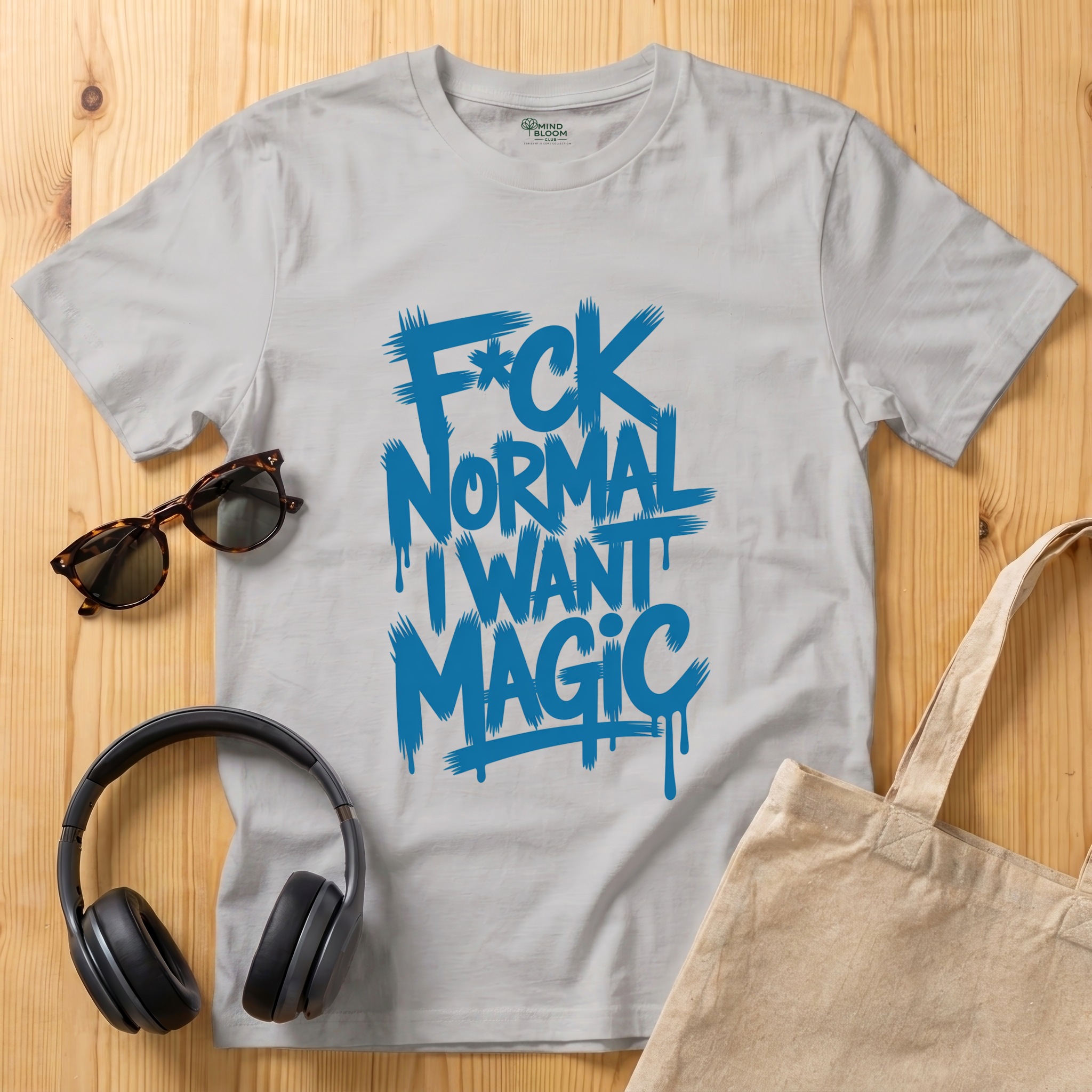 F*ck Normal I Want Magic T-Shirt