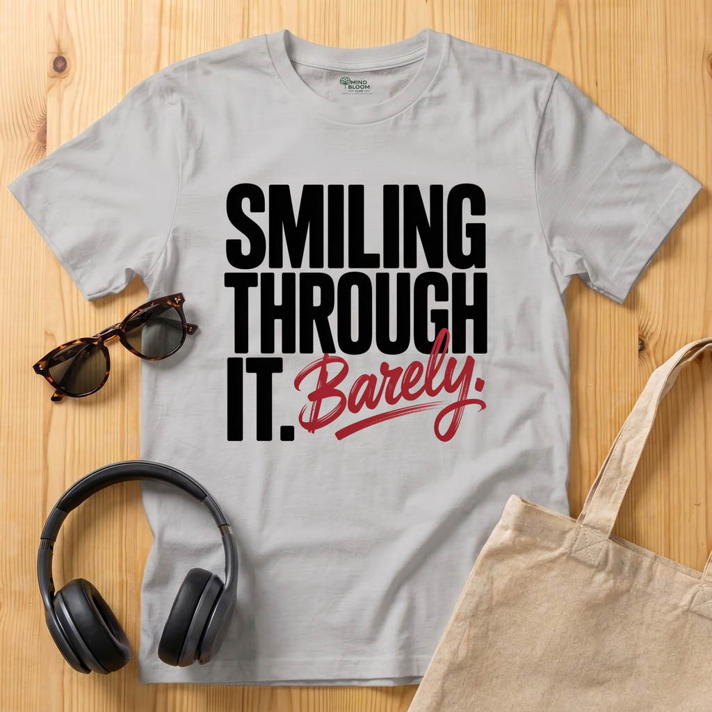 Smiling through it. Barely T-Shirt