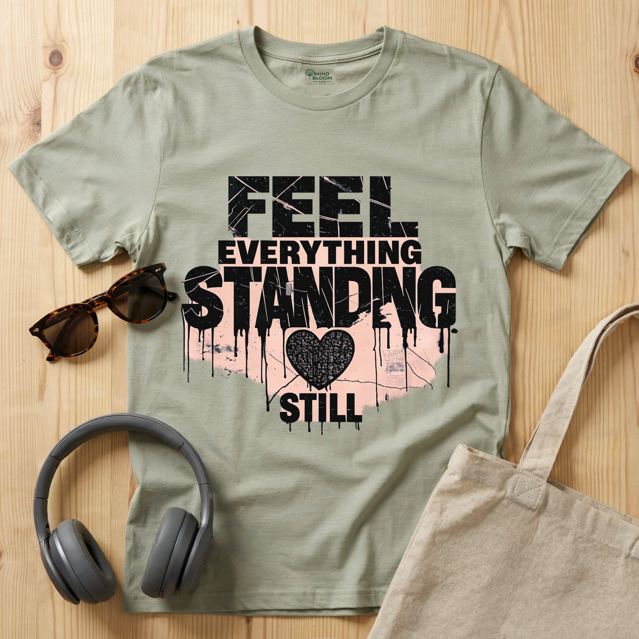Feel everything, standing still T-Shirt