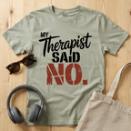 My Therapist said NO T-Shirt