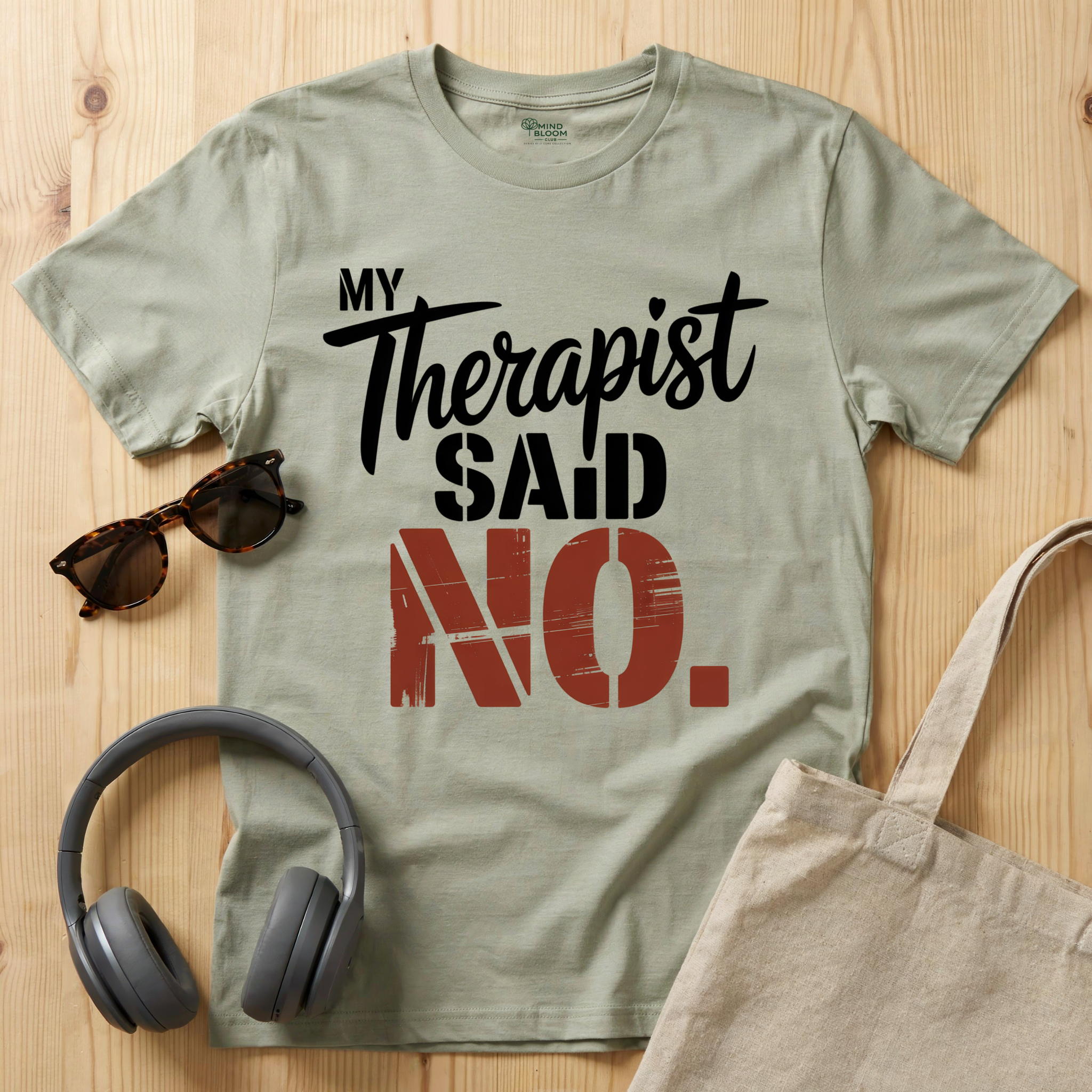 My Therapist said NO T-Shirt