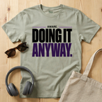 Aware. Doing it anyway T-Shirt