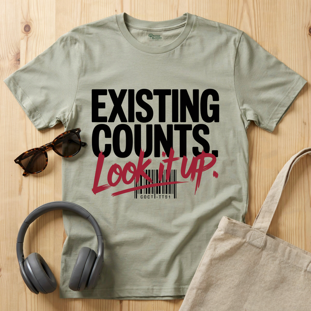 Existing counts. Look it up T-Shirt