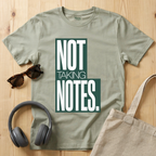 Not taking notes T-Shirt