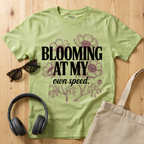 Blooming at my own speed T-Shirt