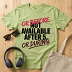 Not available after 5 T-Shirt
