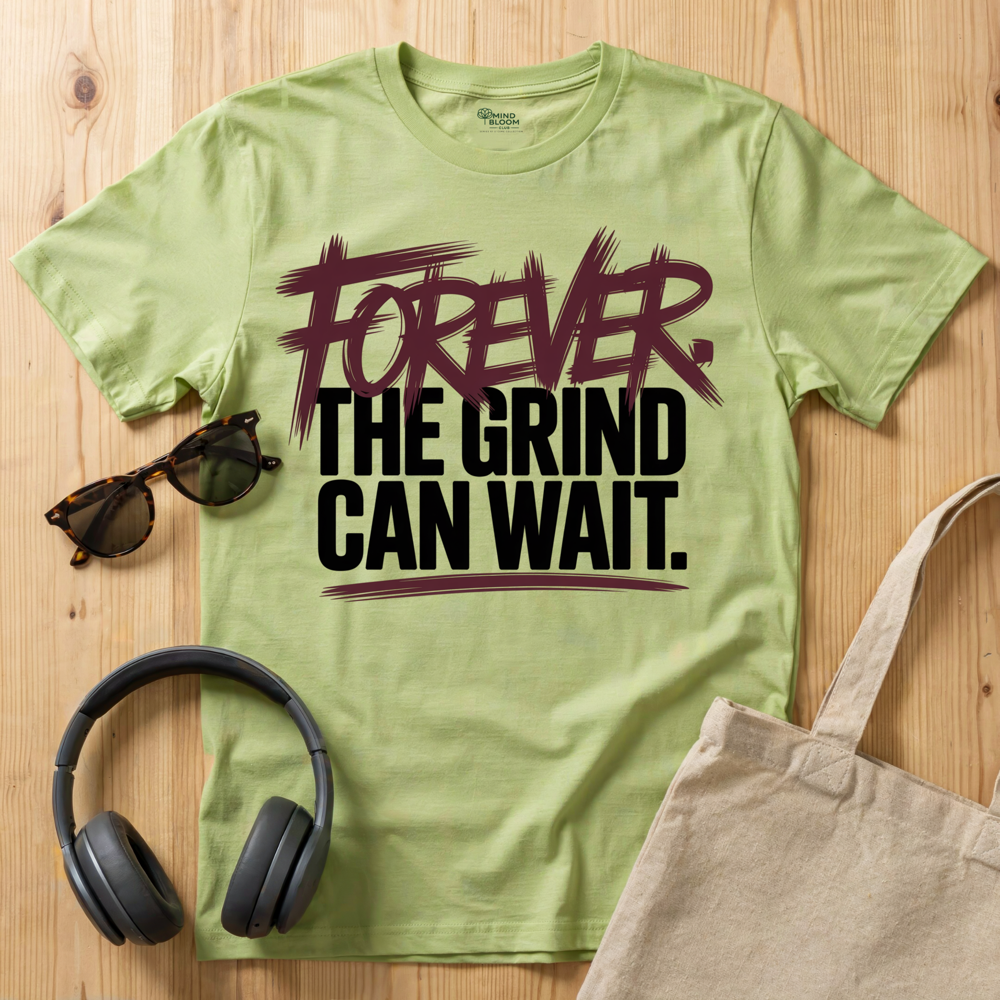 Forever. The Grind can wait T-Shirt