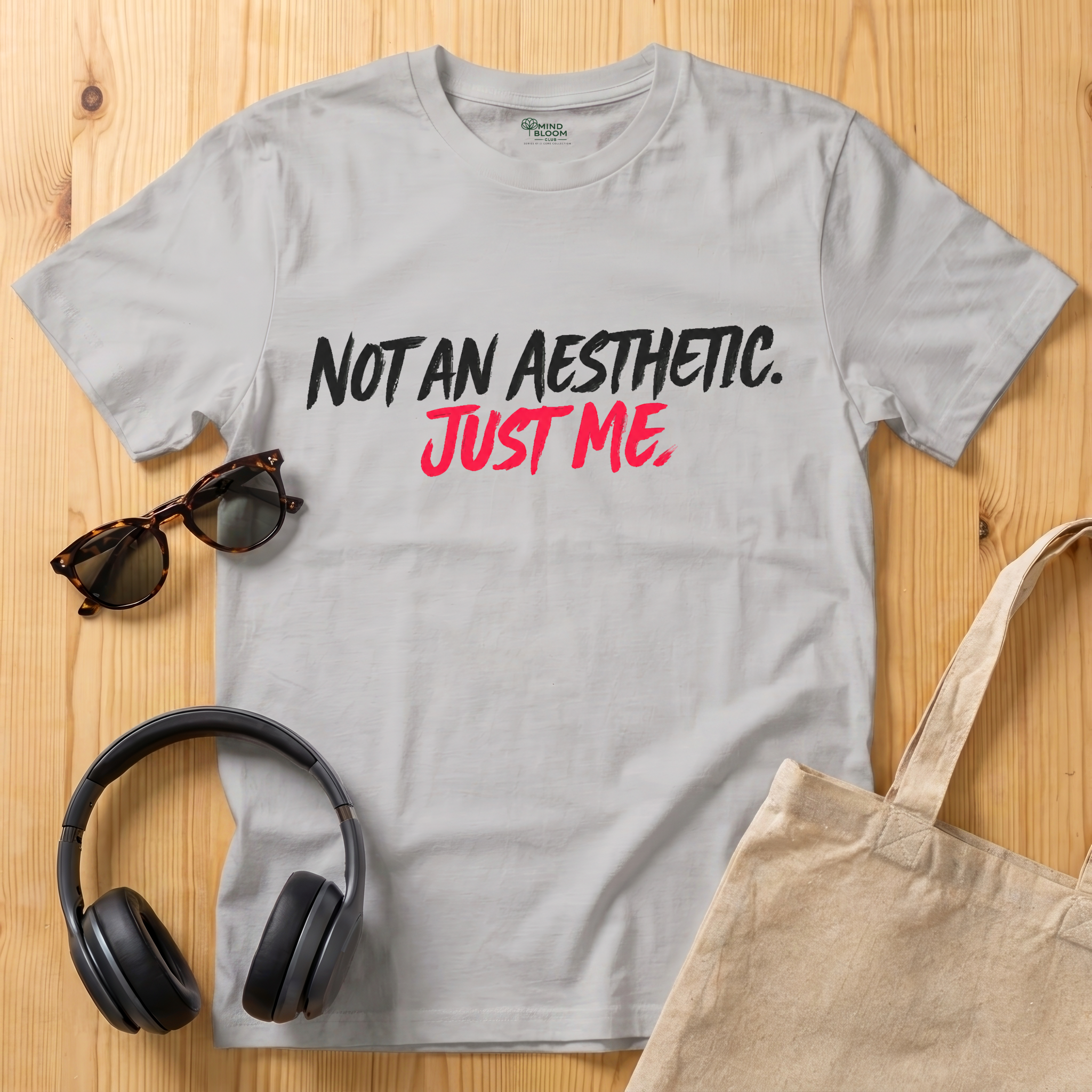 Not an aesthetic. Just me T-Shirt