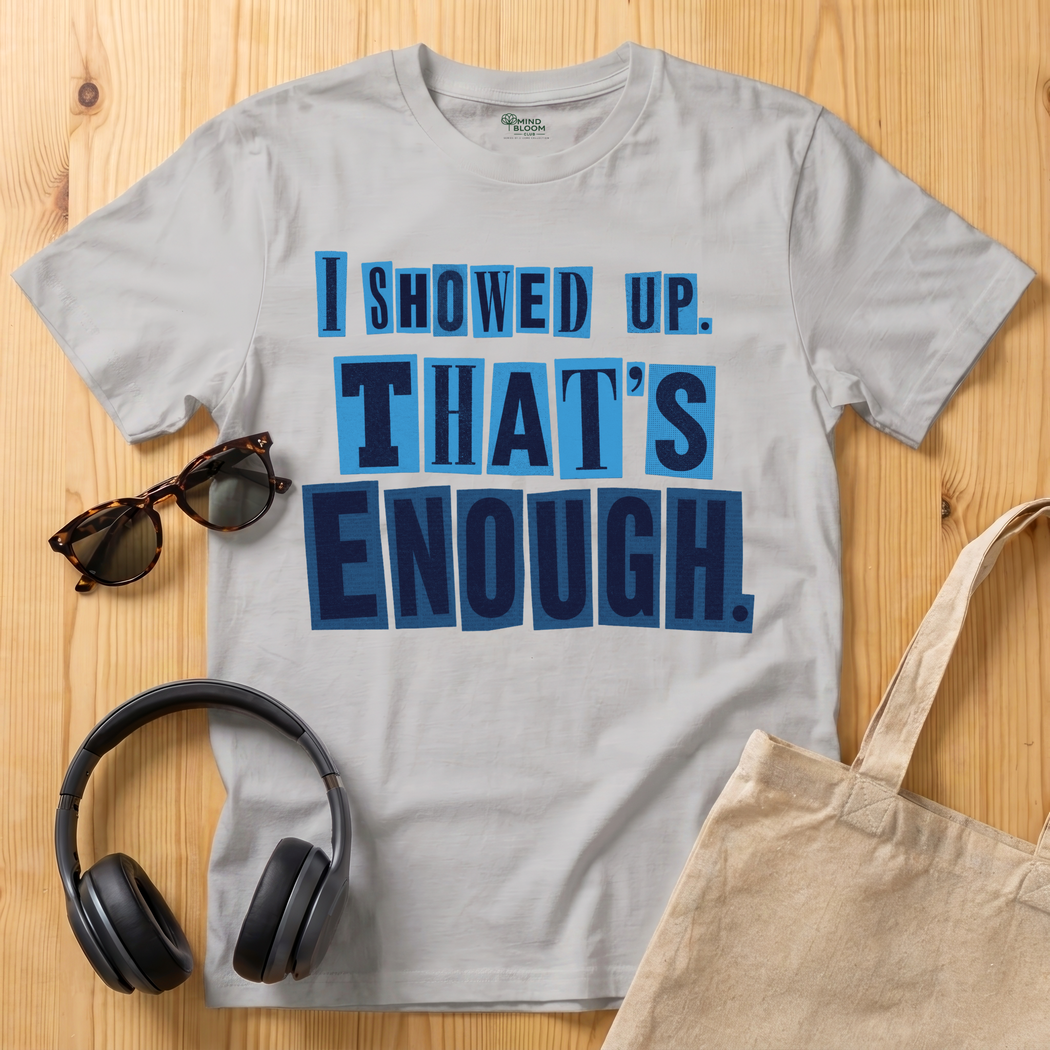 I showed up. That's enough T-Shirt
