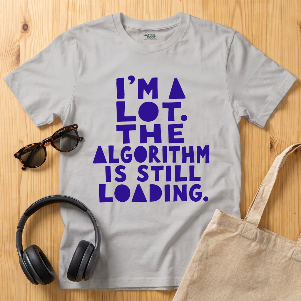 I'm a lot. The algorithm is still loading T-Shirt