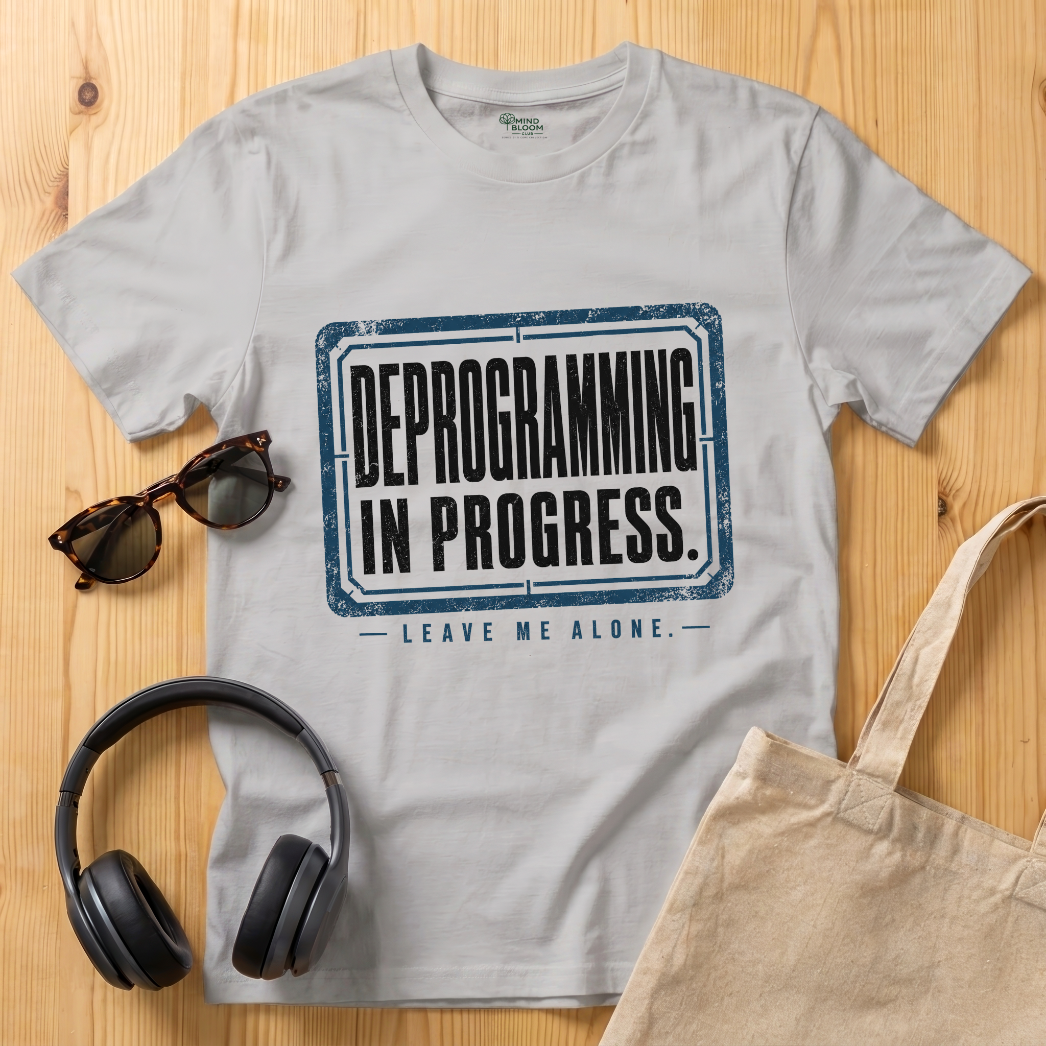 Deprogramming in progress. Leave me alone T-Shirt