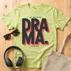 Not here for the Drama. Never was T-Shirt
