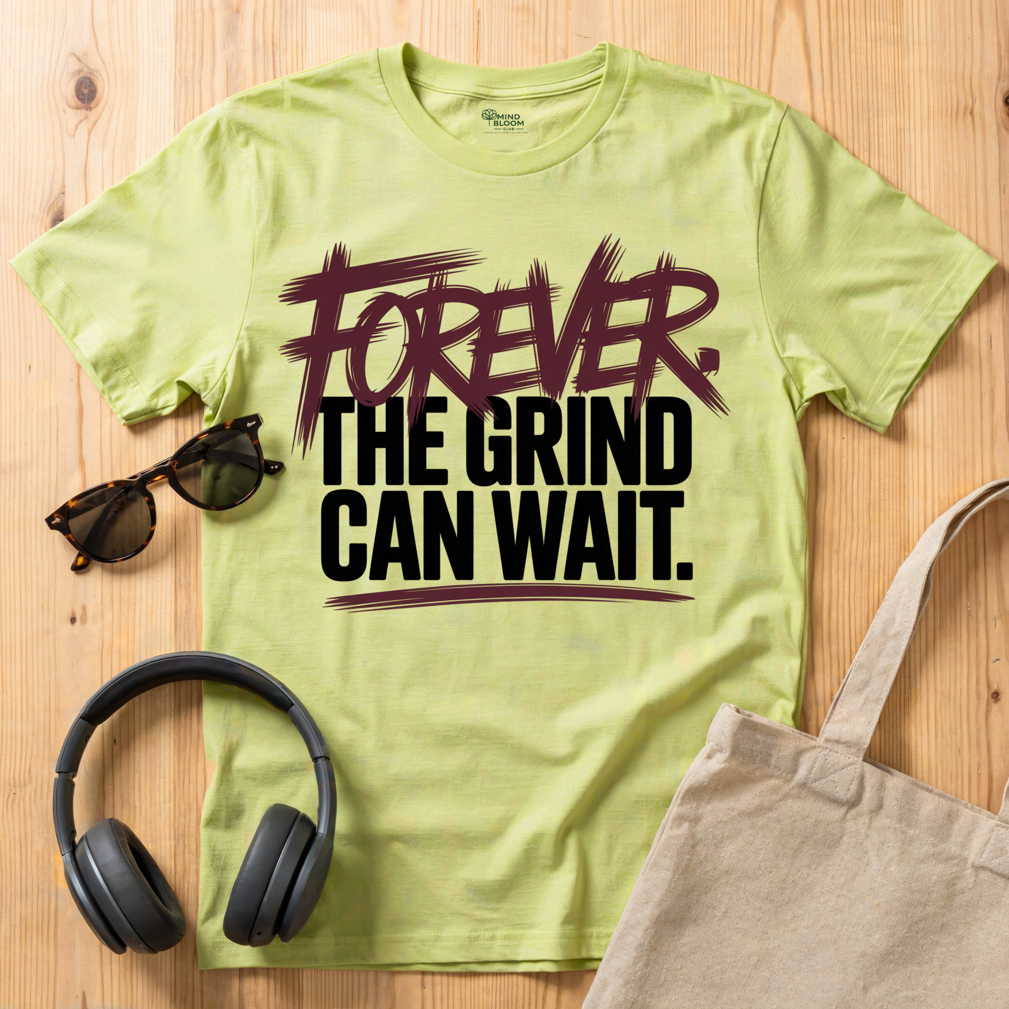 Forever. The Grind can wait T-Shirt
