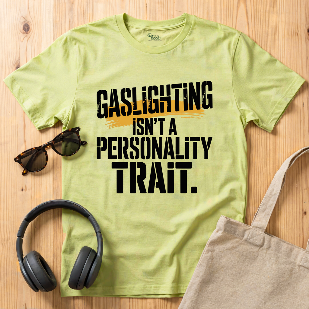 Gaslighting isn't a Personality Trait T-Shirt