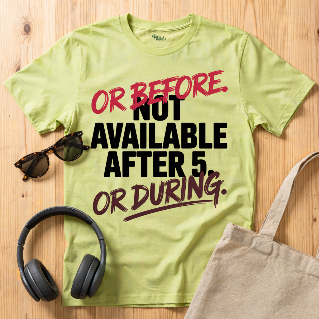 Not available after 5 T-Shirt