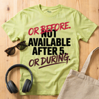 Not available after 5 T-Shirt