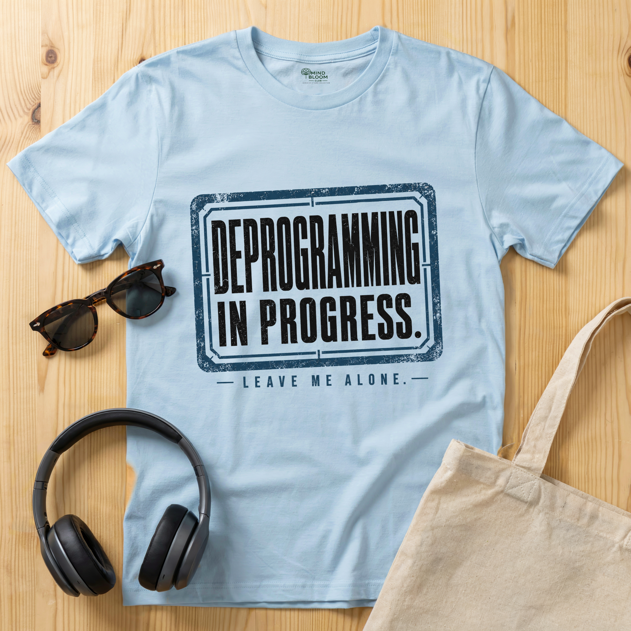 Deprogramming in progress. Leave me alone T-Shirt