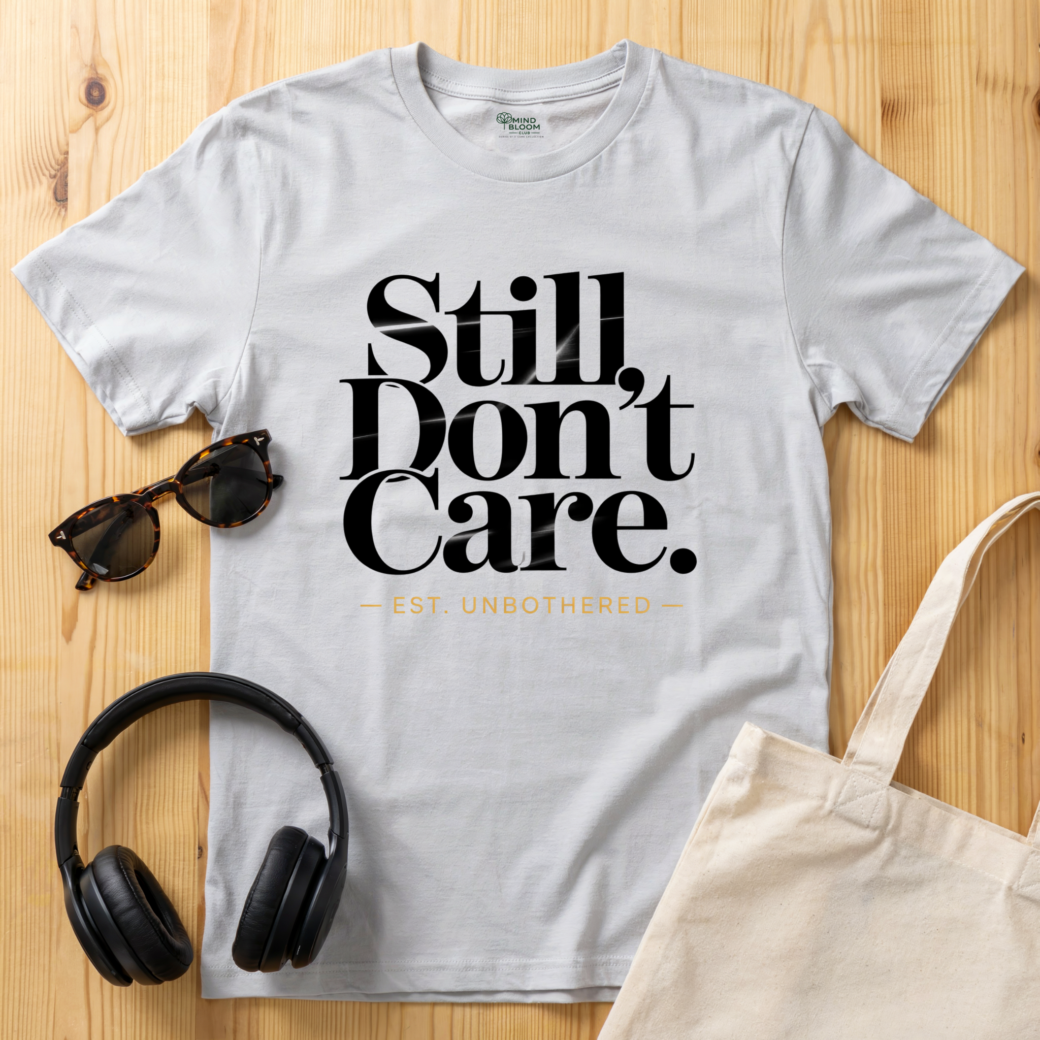 STILL DON'T CARE T-Shirt
