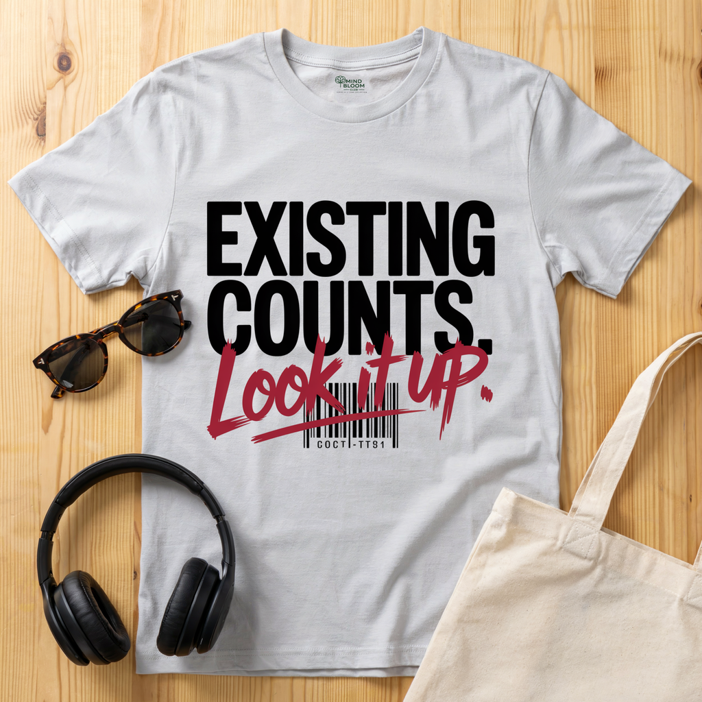 Existing counts. Look it up T-Shirt