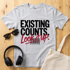 Existing counts. Look it up T-Shirt