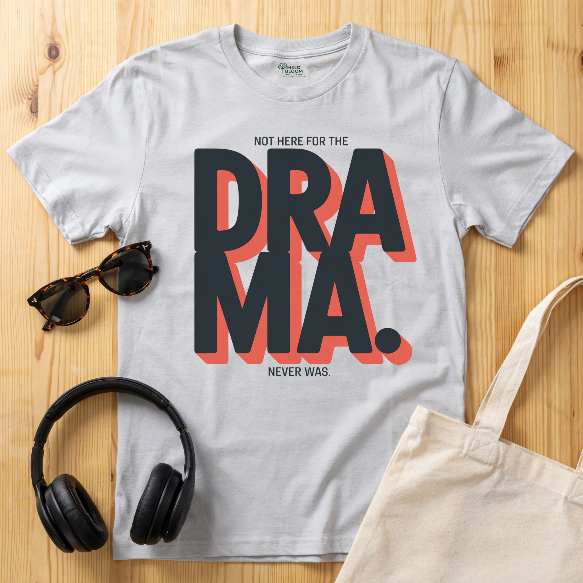 Not here for the Drama. Never was T-Shirt
