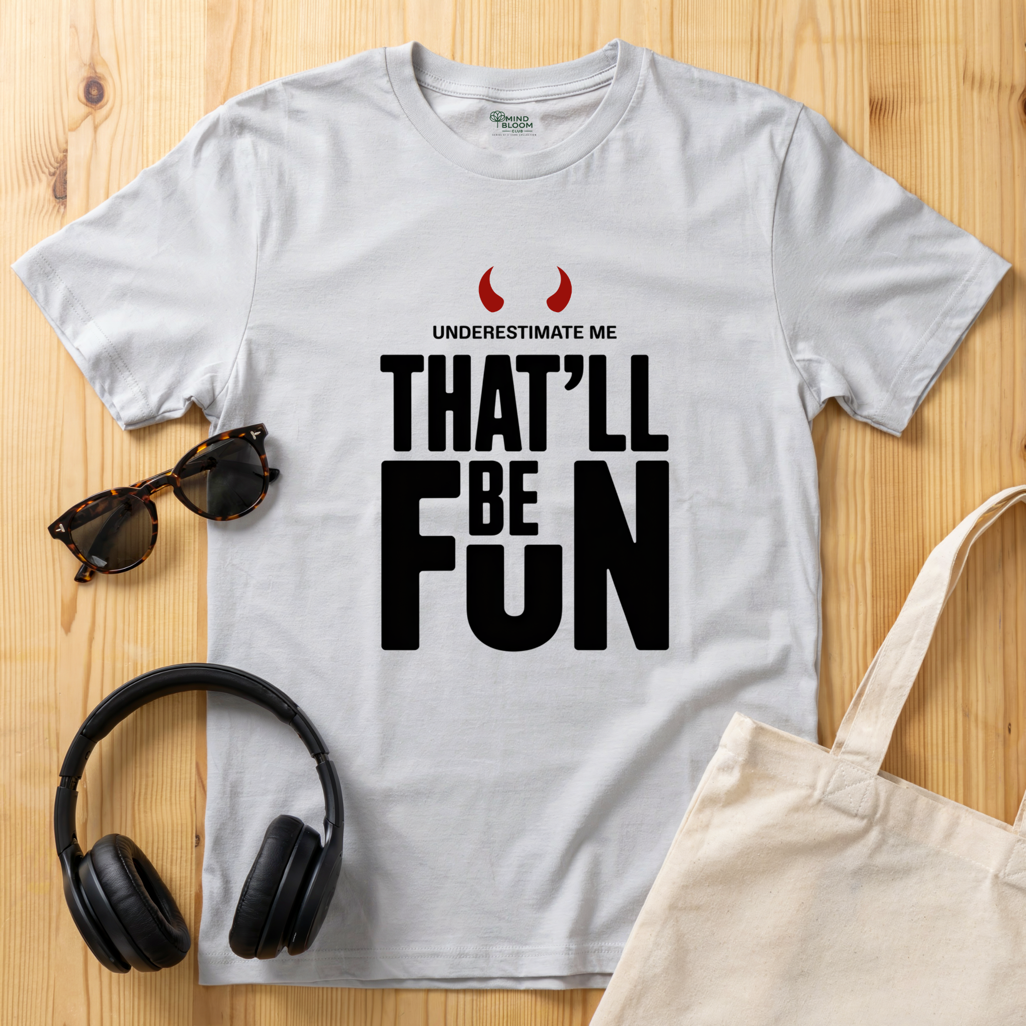 Underestimate me, that'll be funT-Shirt