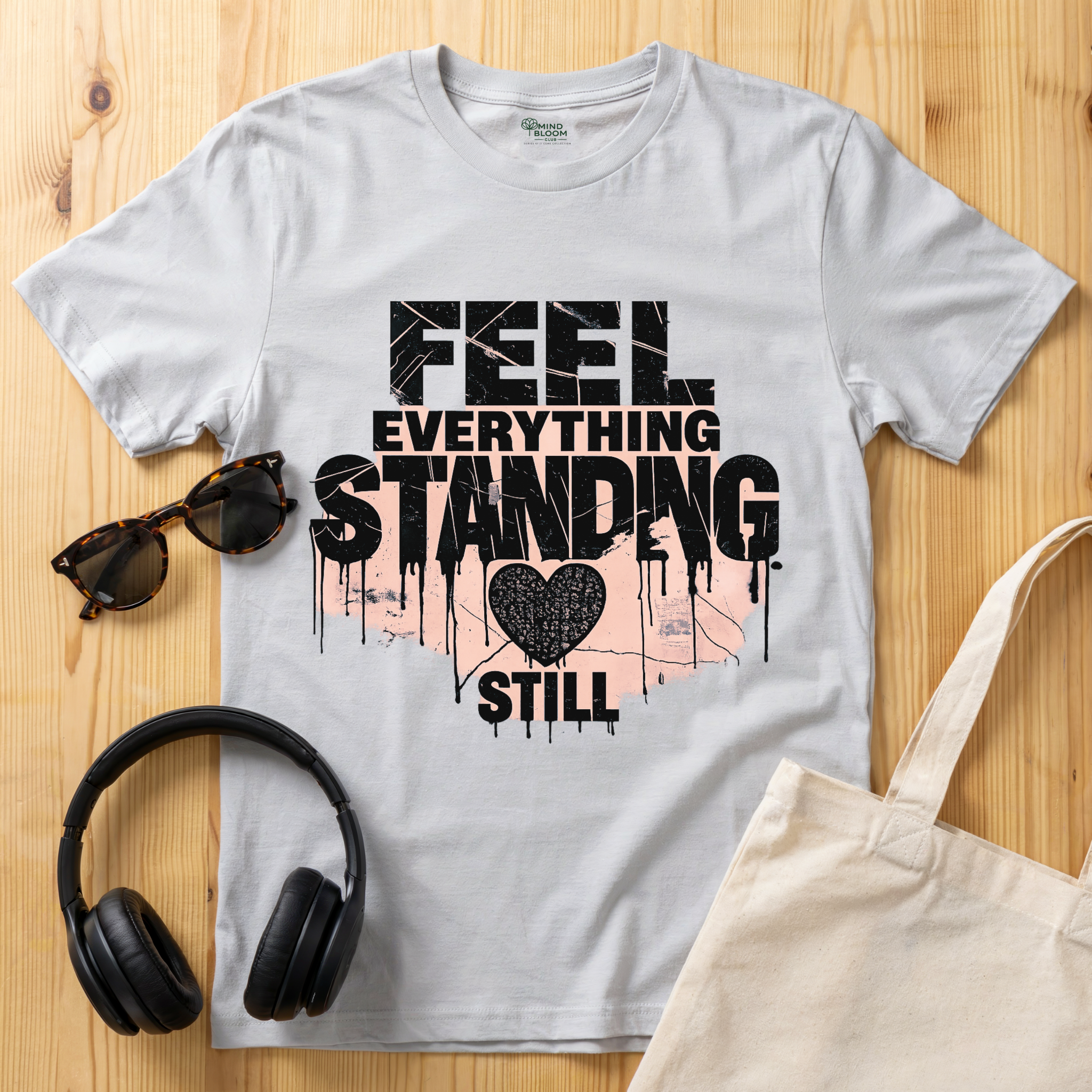 Feel everything, standing still T-Shirt