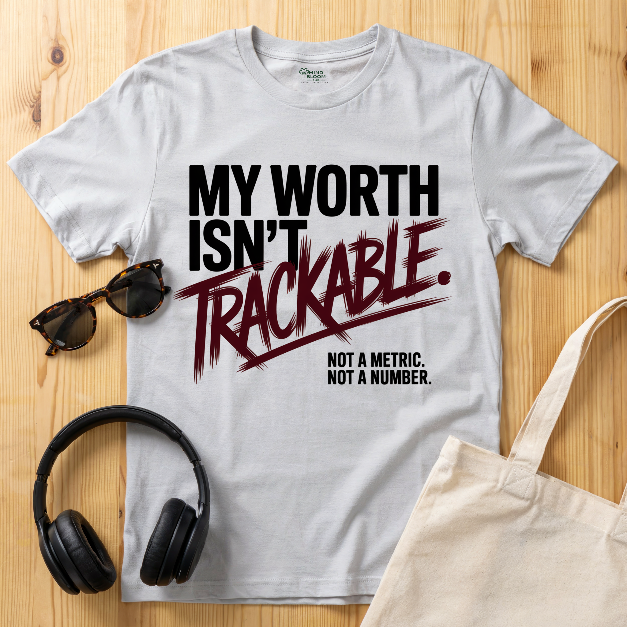My Worth isn't trackable T-Shirt