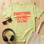 Everything is fine...I'm lying T-Shirt