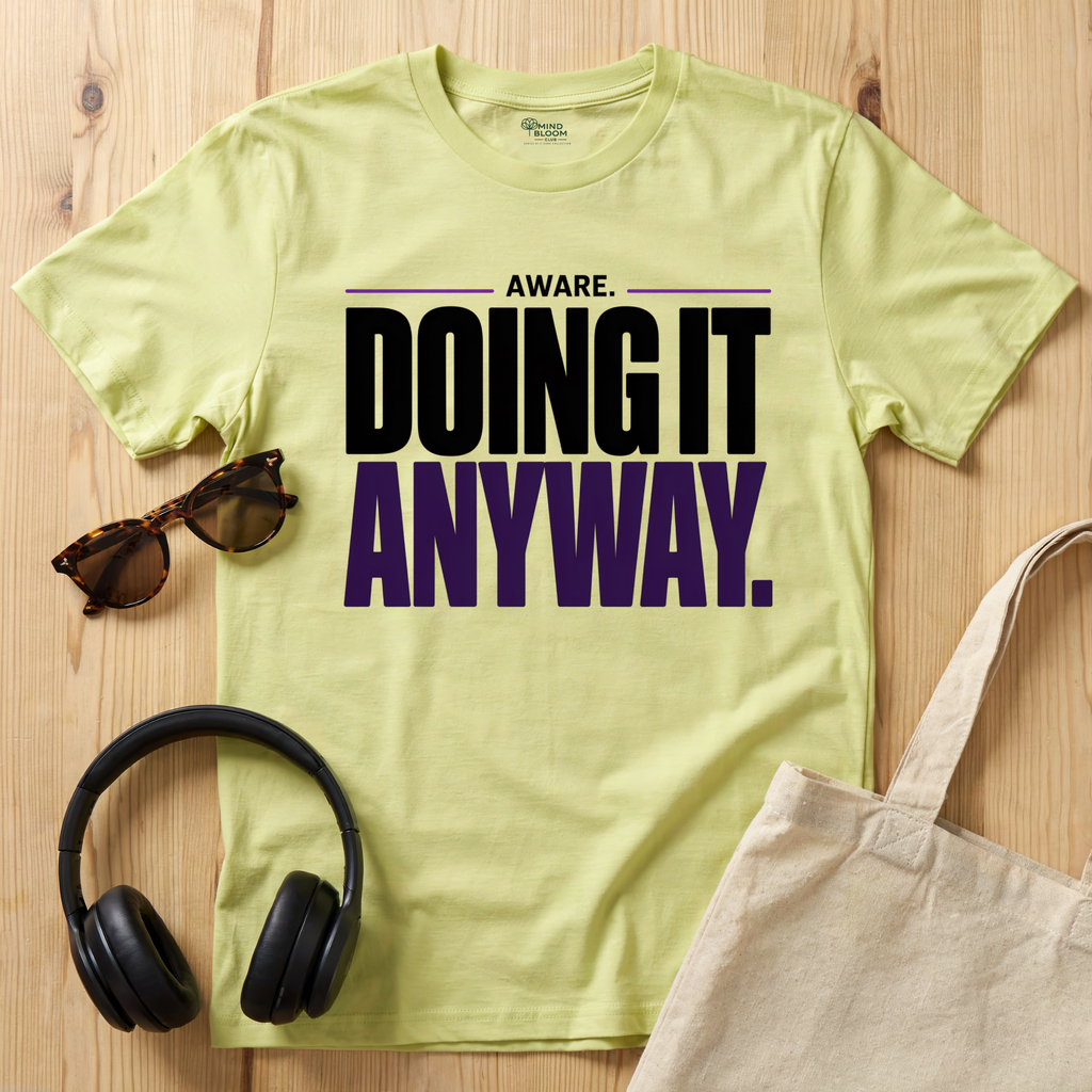 Aware. Doing it anyway T-Shirt