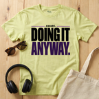 Aware. Doing it anyway T-Shirt