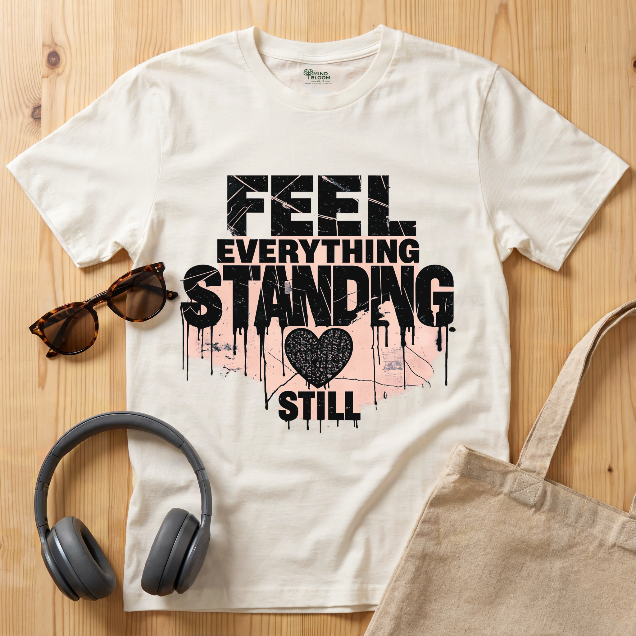 Feel everything, standing still T-Shirt