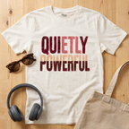 Quietly Powerful T-Shirt