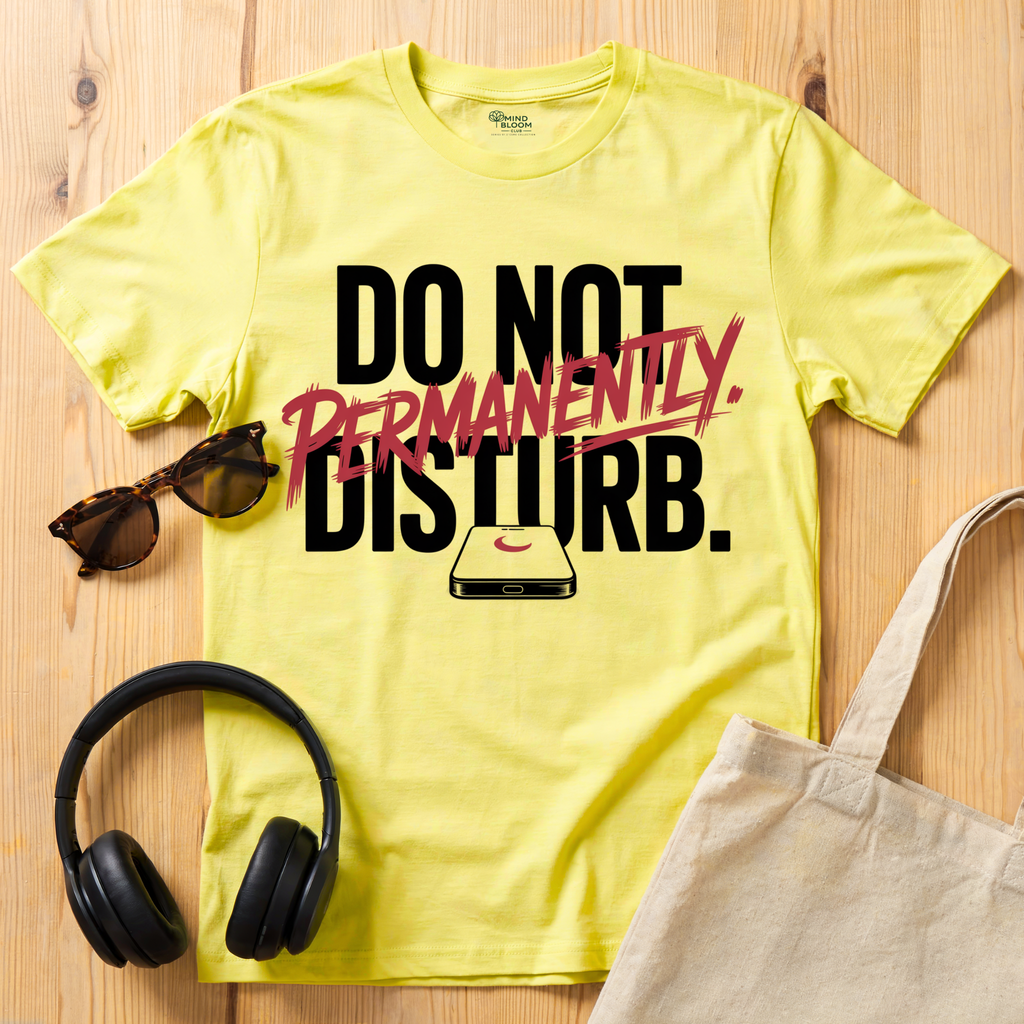 Do not Disturb. Permanently T-Shirt