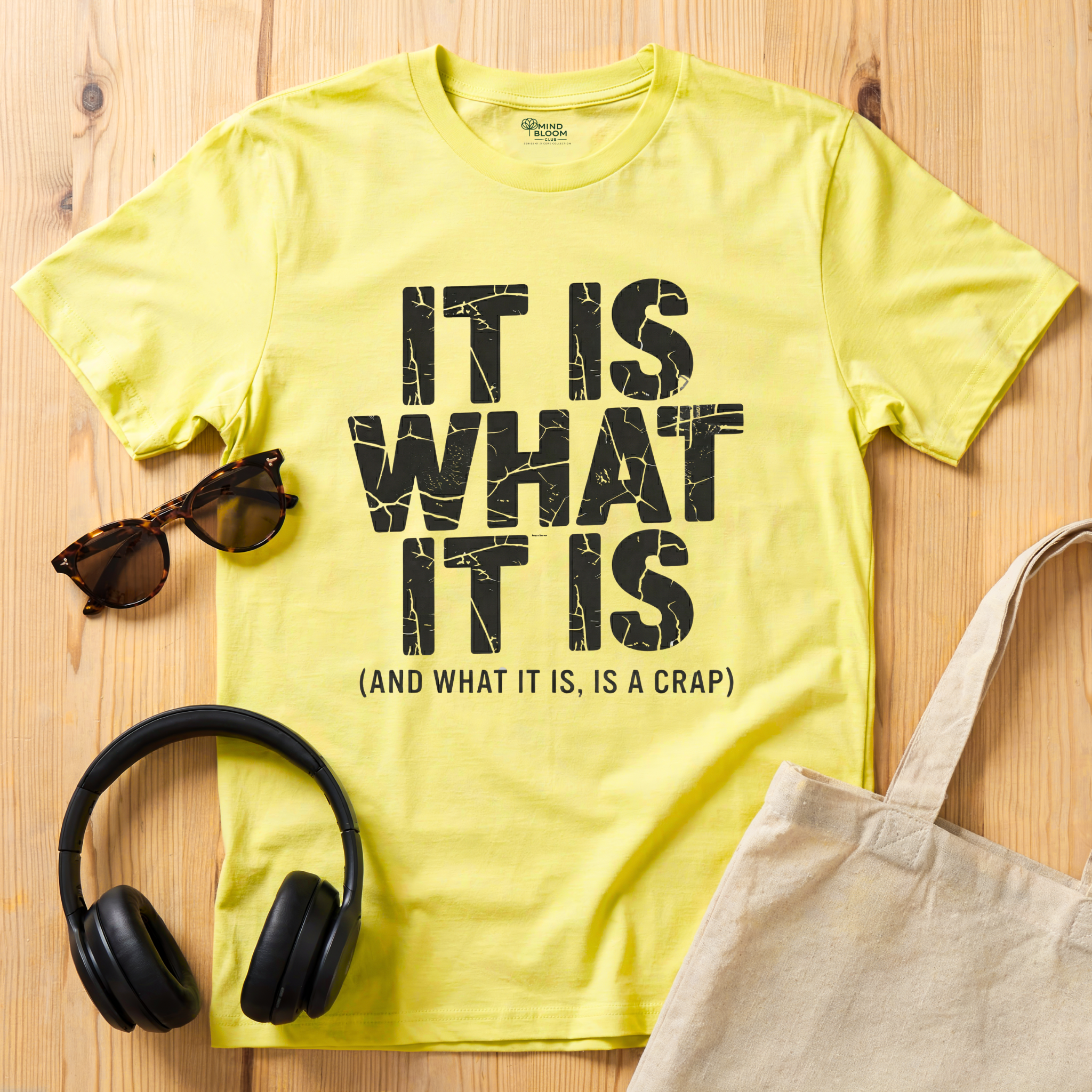 It is what it is (and what it is, is a crap)T-Shirt