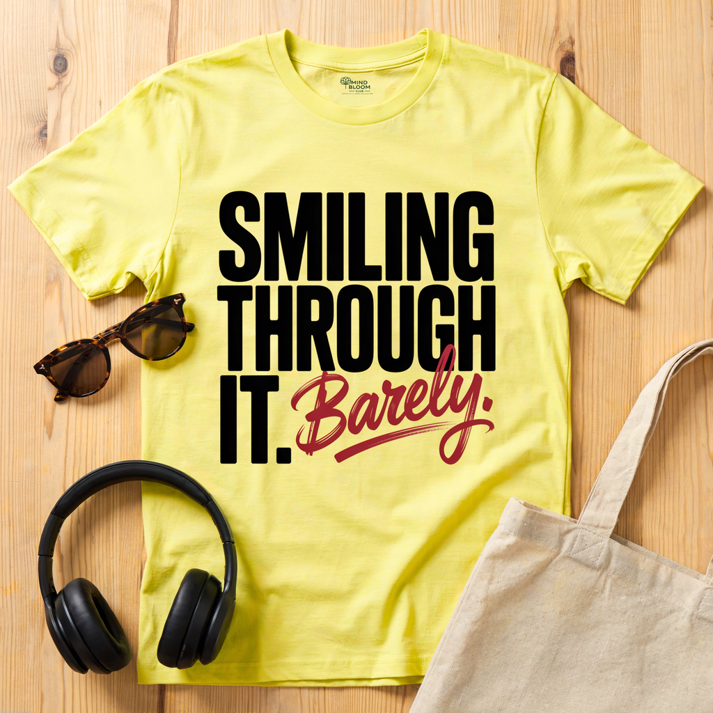 Smiling through it. Barely T-Shirt
