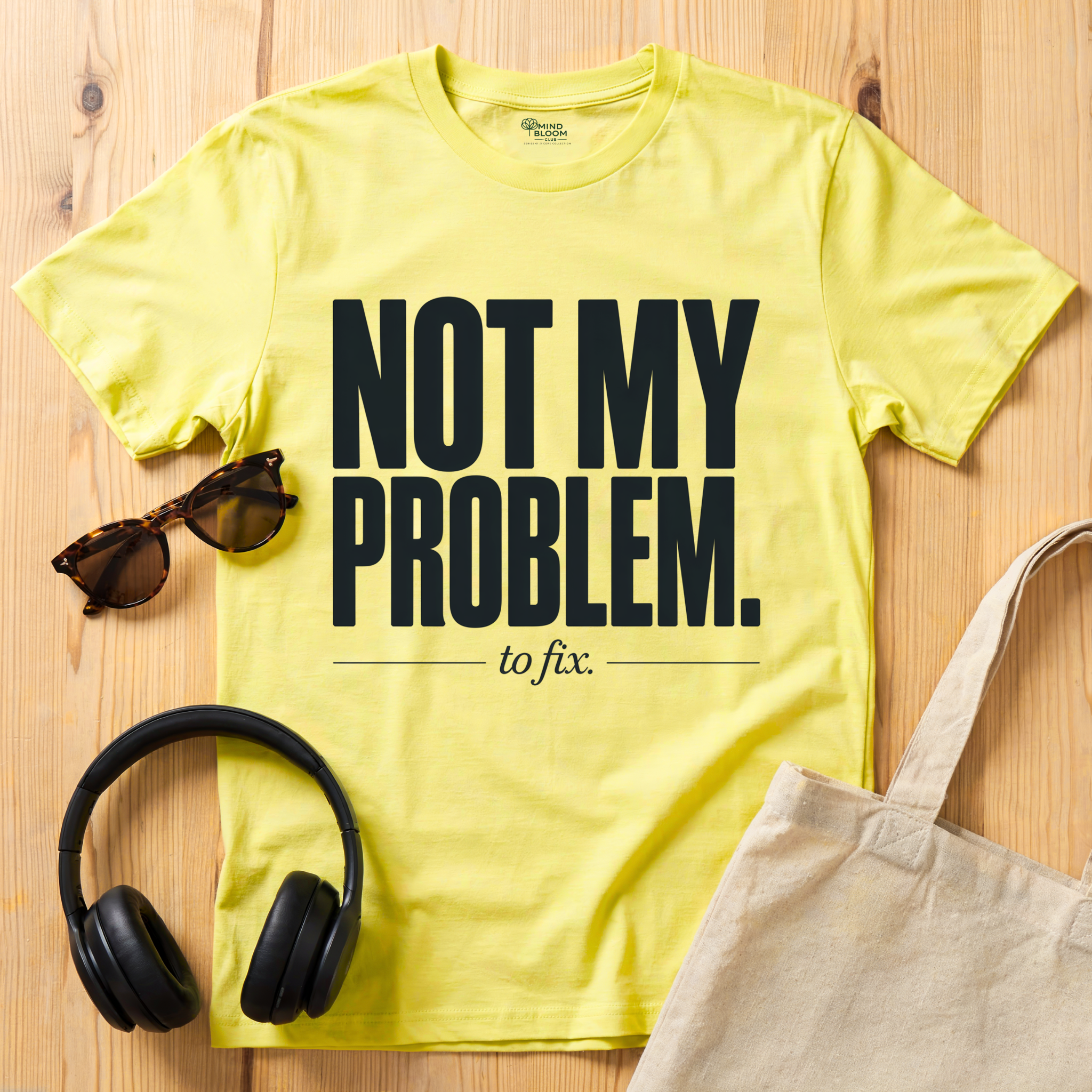 Not my problem to fix T-Shirt