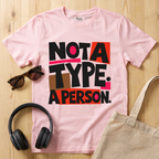 Not a type. A person T-Shirt