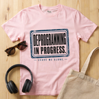Deprogramming in progress. Leave me alone T-Shirt