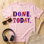 Done. Today. T-Shirt