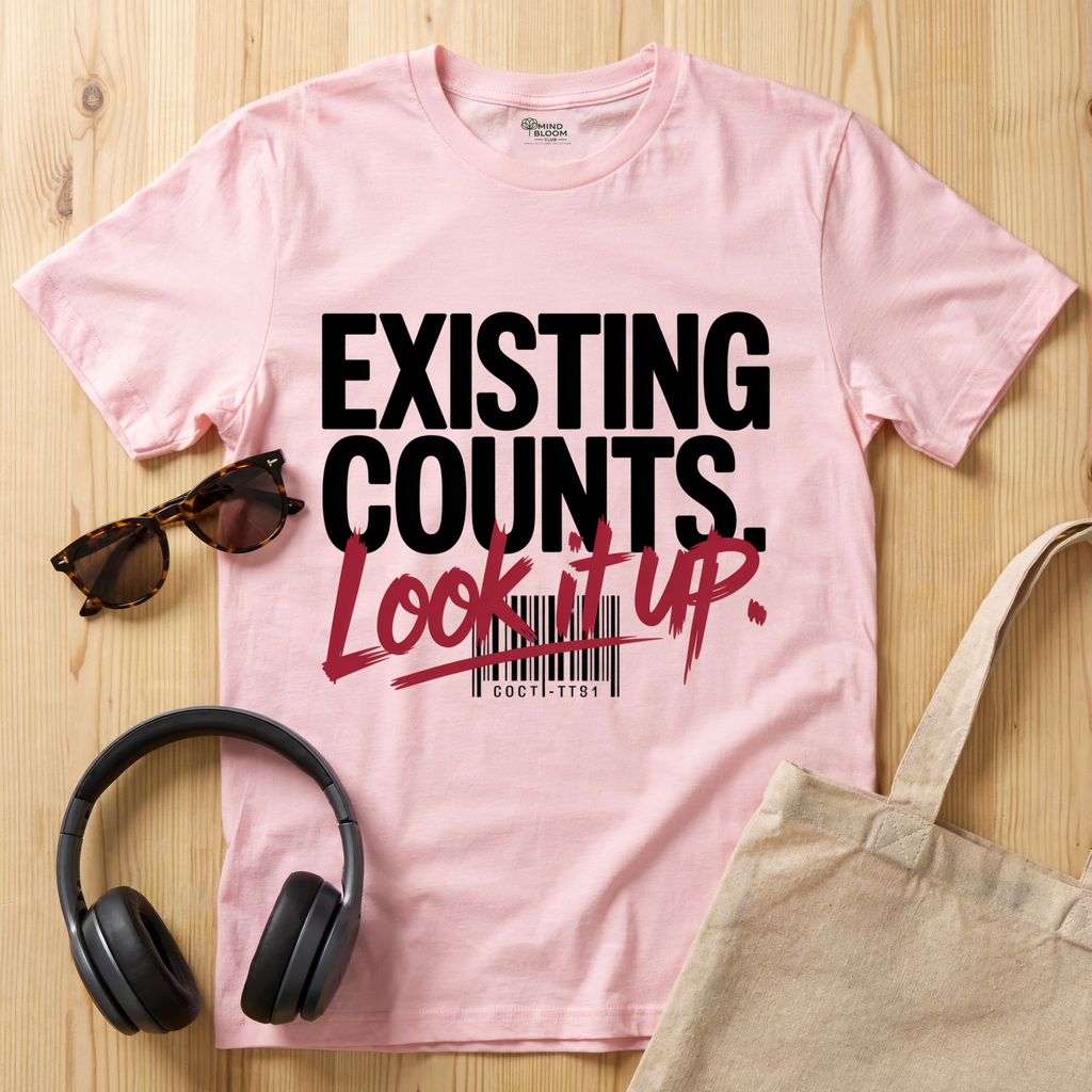 Existing counts. Look it up T-Shirt