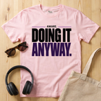Aware. Doing it anyway T-Shirt