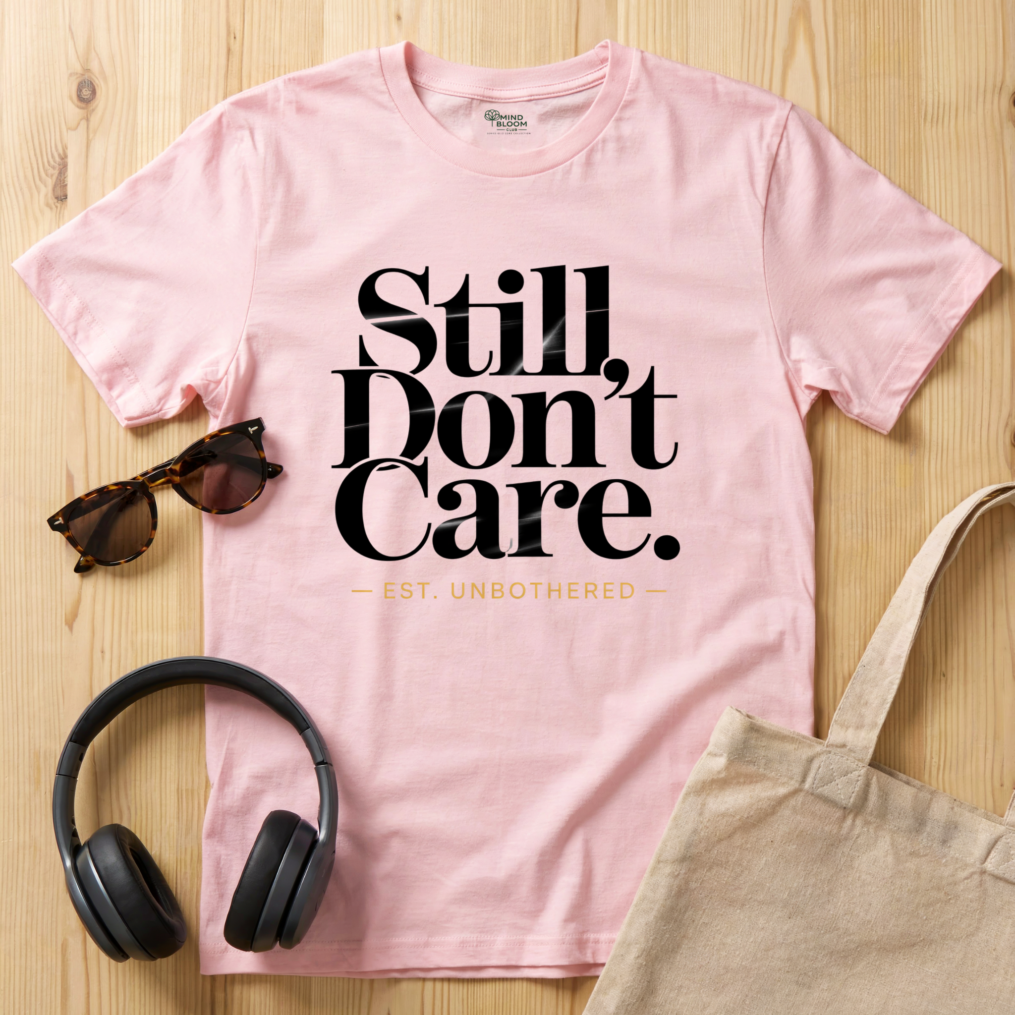 STILL DON'T CARE T-Shirt