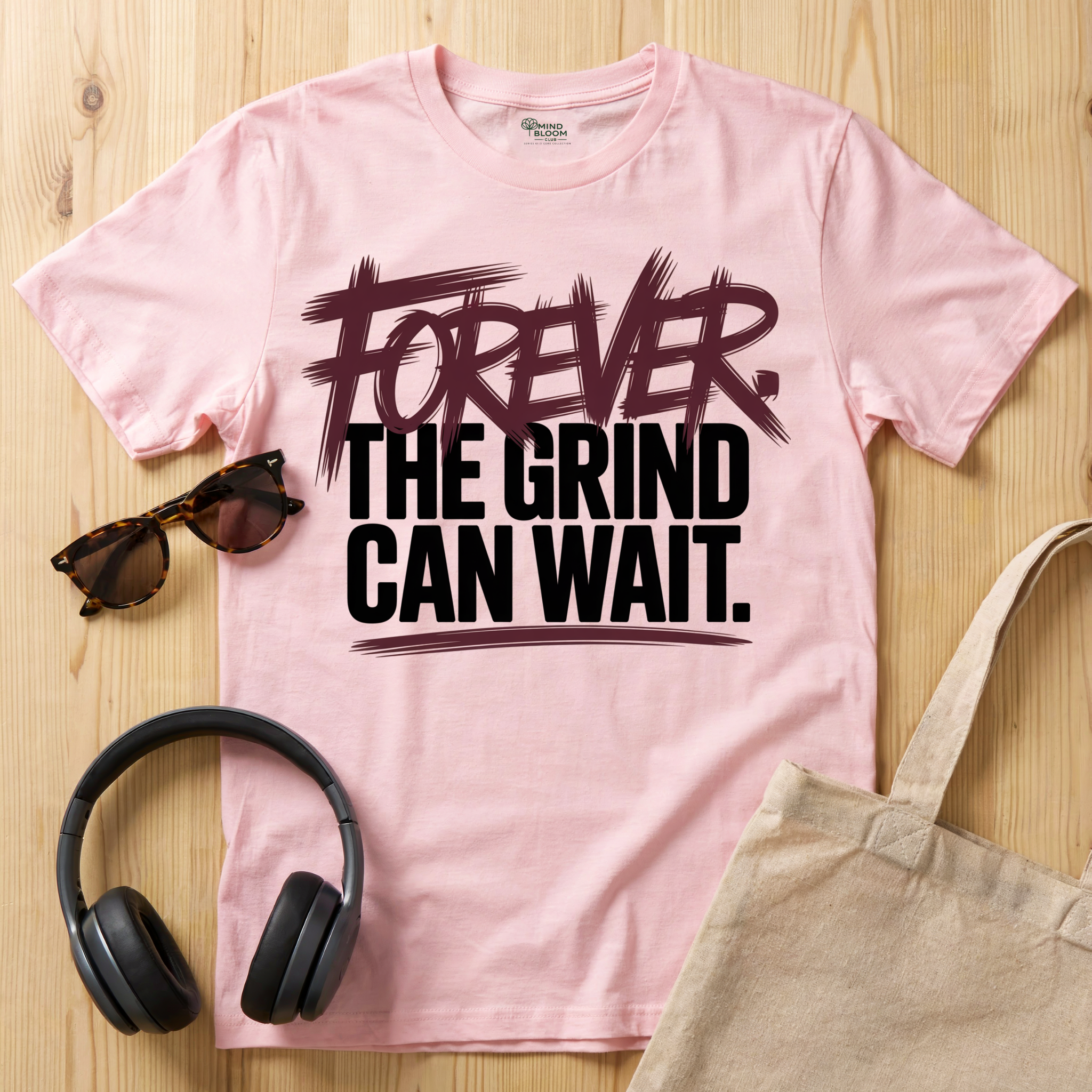 Forever. The Grind can wait T-Shirt