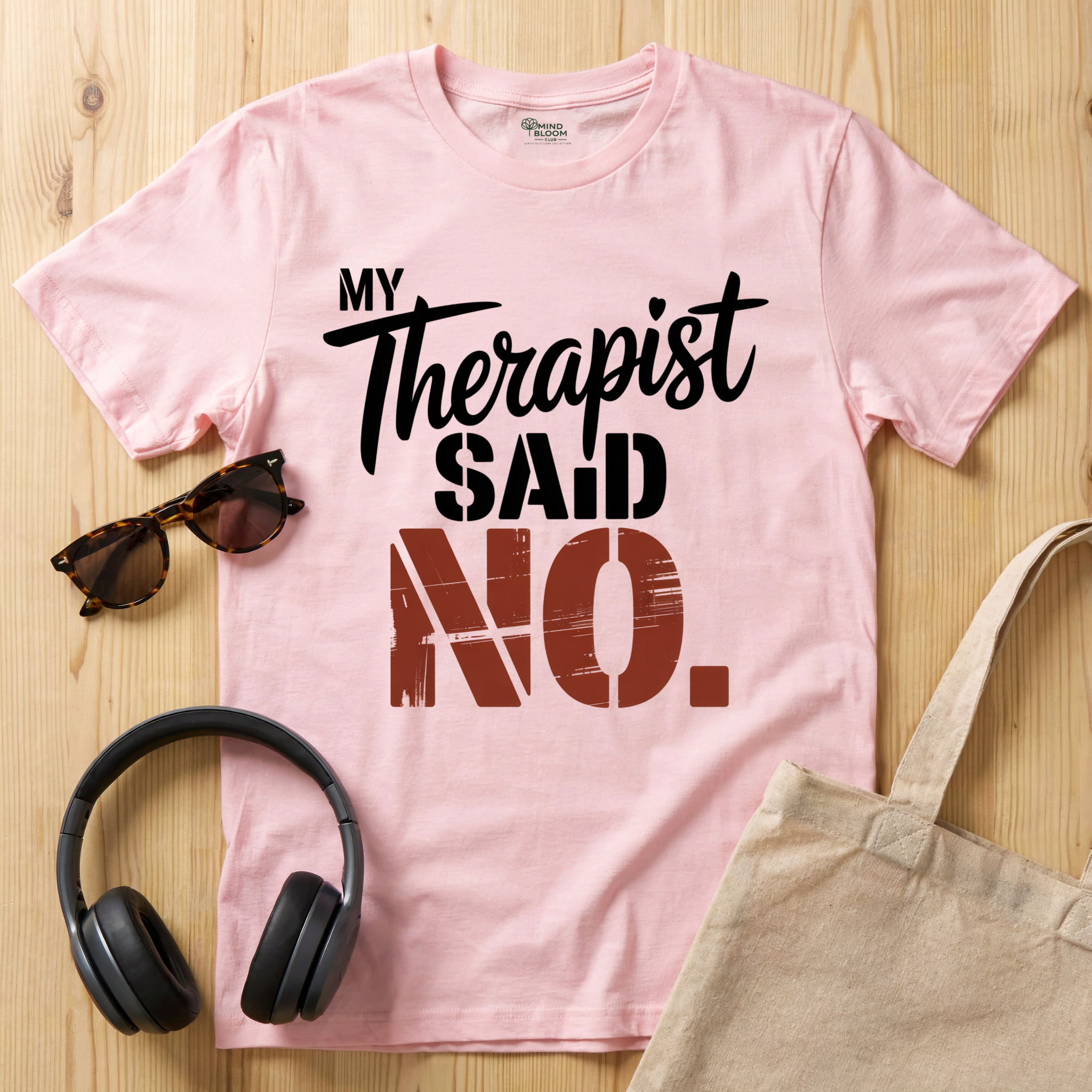 My Therapist said NO T-Shirt