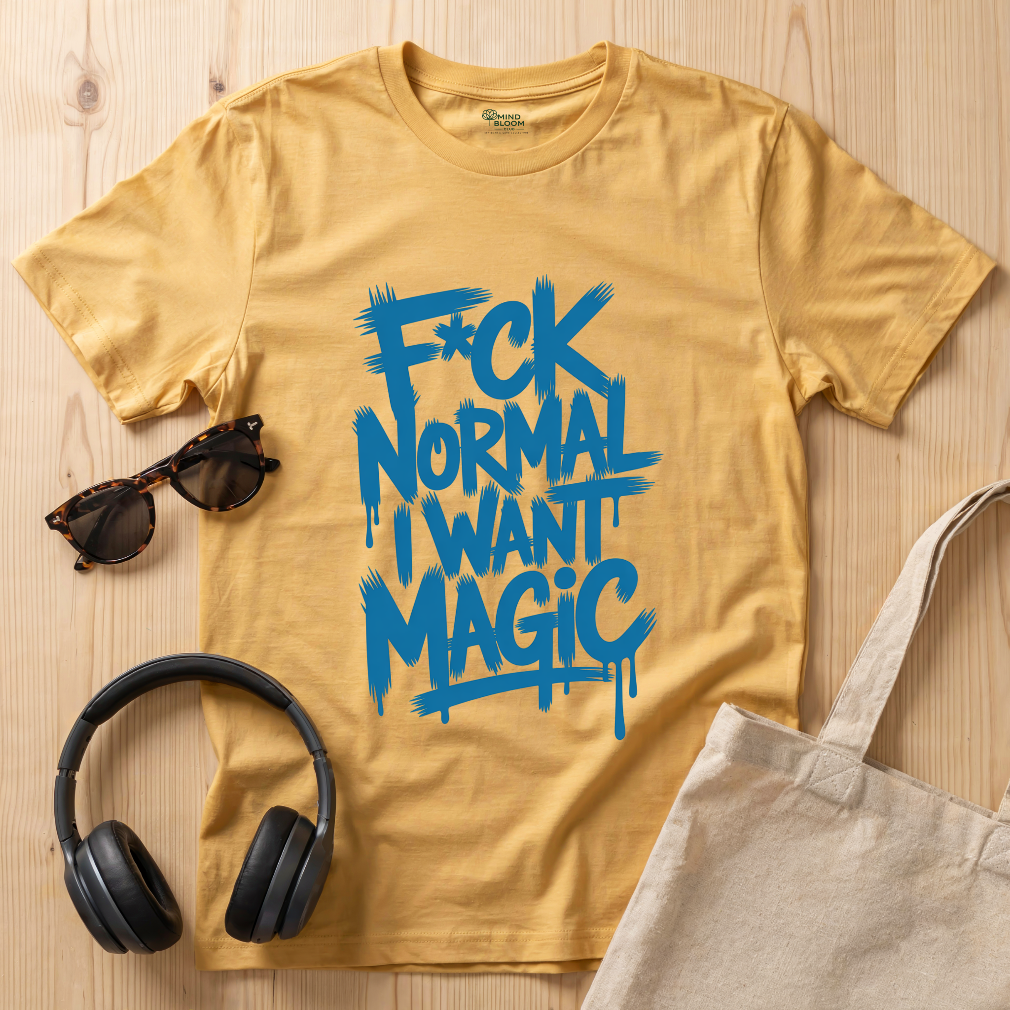 F*ck Normal I Want Magic T-Shirt