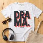 Not here for the Drama. Never was T-Shirt