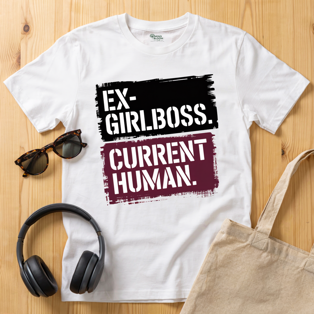 Ex Girlboss. Current Human. T-Shirt