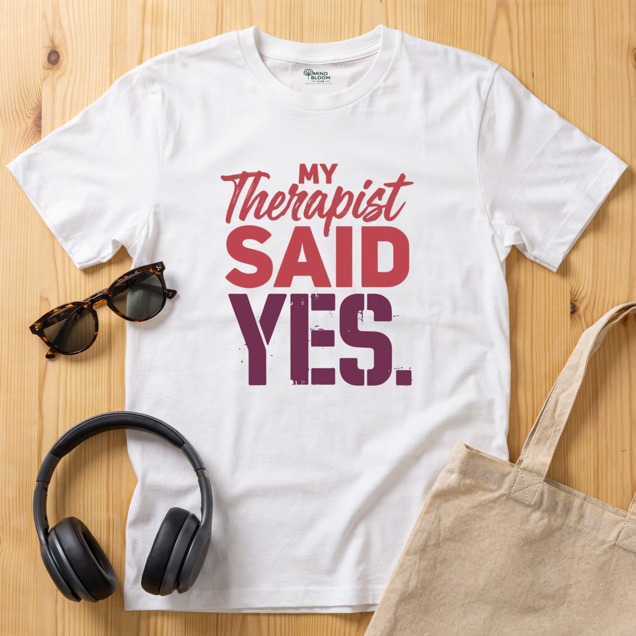 My Therapist said YES T-Shirt